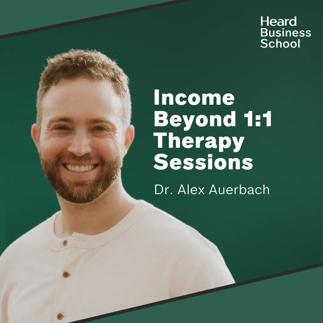Income Beyond 1:1 Therapy Sessions with Dr. Alex Auerbach