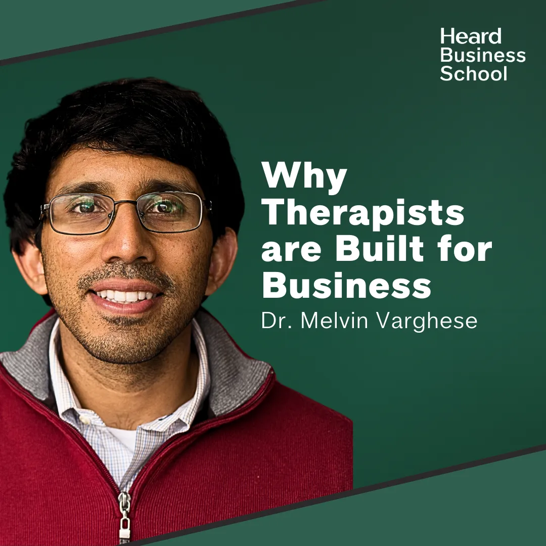 Why Therapists Are Built for Business with Dr. Melvin Varghese