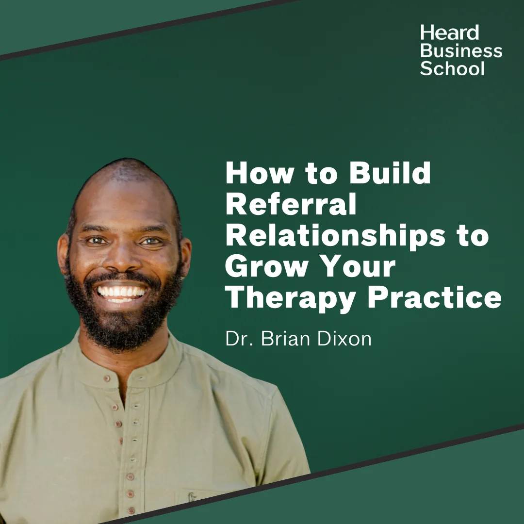 How to Build Referral Relationships to Grow Your Therapy Practice with Dr. Brian Dixon
