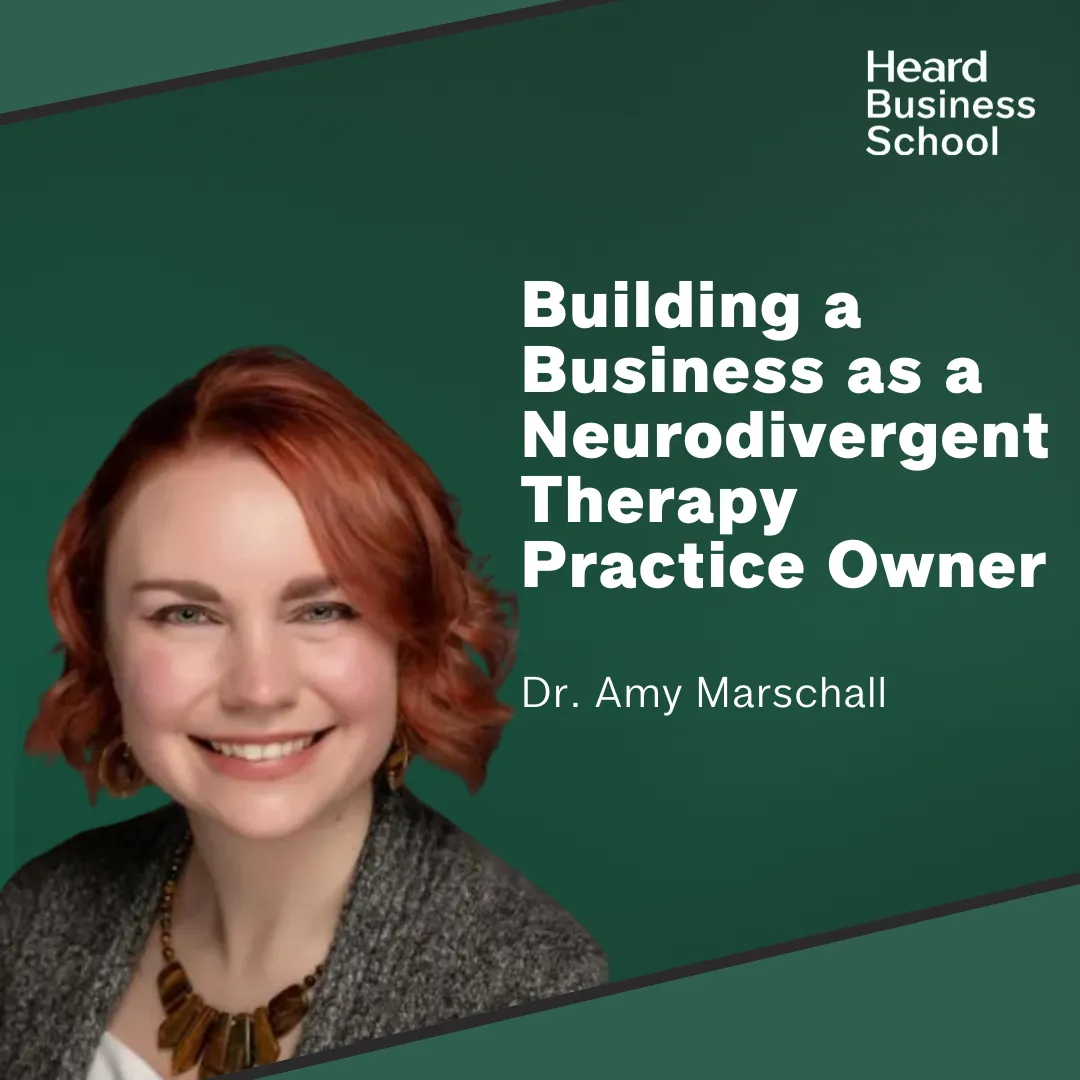 Building a Business as a Neurodivergent Therapy Practice Owner with Dr. Amy Marschall